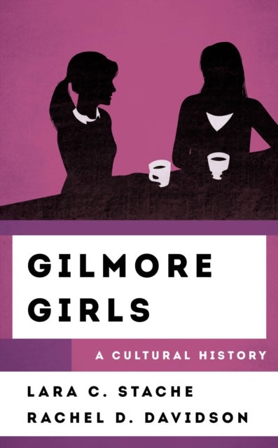 Gilmore Girls - A Cultural History