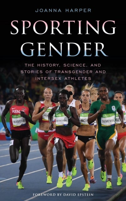 Sporting Gender - The History, Science, and Stories of Transgender and Intersex Athletes