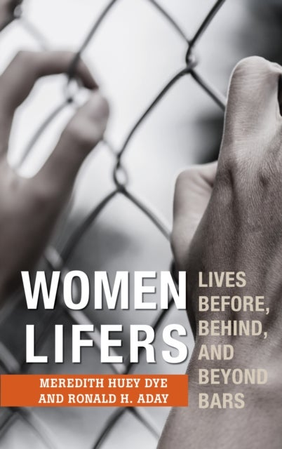 Women Lifers - Lives Before, Behind, and Beyond Bars