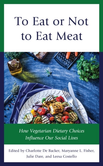 To Eat or Not to Eat Meat - How Vegetarian Dietary Choices Influence Our Social Lives