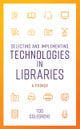 Selecting and Implementing Technologies in Libraries