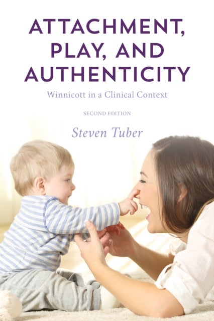 Attachment, Play, and Authenticity - Winnicott in a Clinical Context