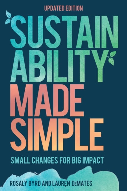 Sustainability Made Simple - Small Changes for Big Impact