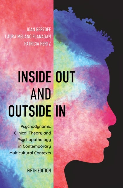 Inside Out and Outside In - Psychodynamic Clinical Theory and Psychopathology in Contemporary Multicultural Contexts