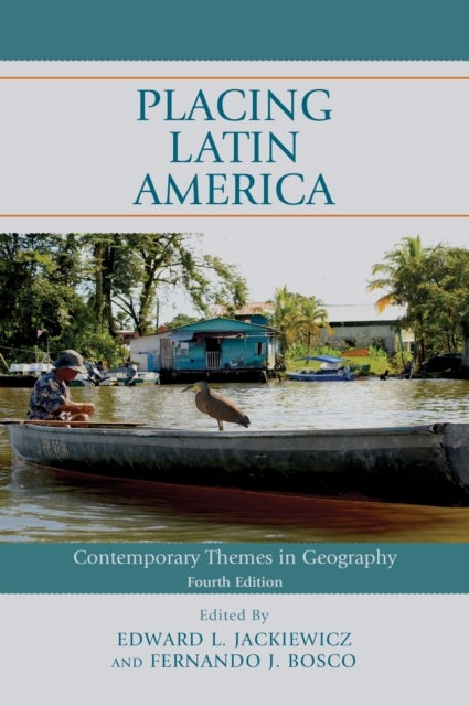 Placing Latin America - Contemporary Themes in Geography