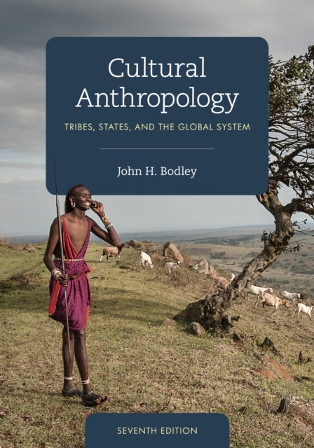 Cultural Anthropology - Tribes, States, and the Global System