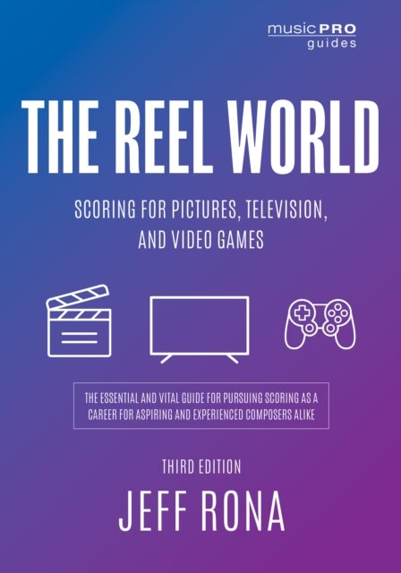 The Reel World - Scoring for Pictures, Television, and Video Games