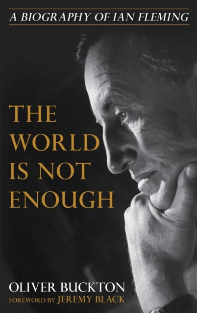 The World Is Not Enough - A Biography of Ian Fleming