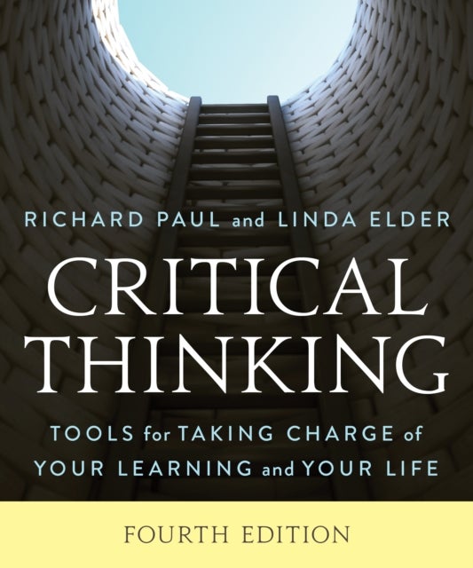 Critical Thinking - Tools for Taking Charge of Your Learning and Your Life