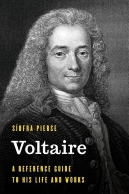 Voltaire - A Reference Guide to His Life and Works