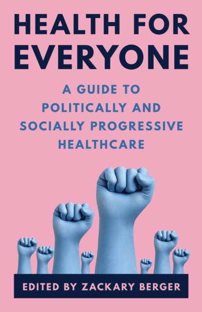 Health for Everyone - A Guide to Politically and Socially Progressive Healthcare