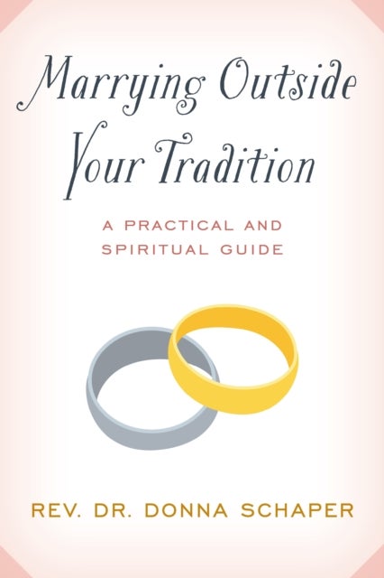 Marrying Outside Your Tradition - A Practical and Spiritual Guide