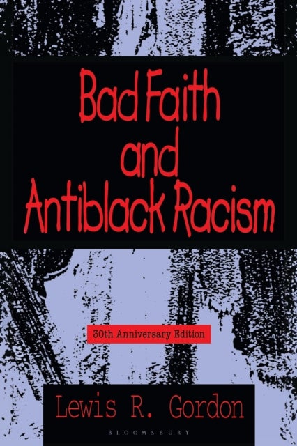 Bad Faith and Antiblack Racism - 30th Anniversary Edition