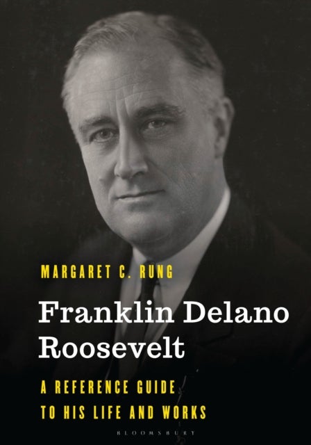 Franklin Delano Roosevelt - A Reference Guide to His Life and Works