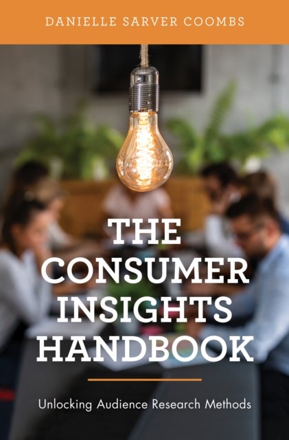 The Consumer Insights Handbook - Unlocking Audience Research Methods