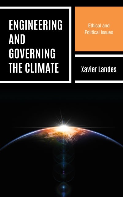 Engineering and Governing the Climate - Ethical and Political Issues