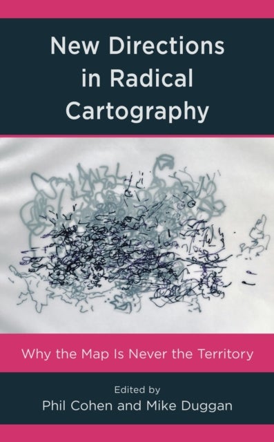 New Directions in Radical Cartography - Why the Map is Never the Territory
