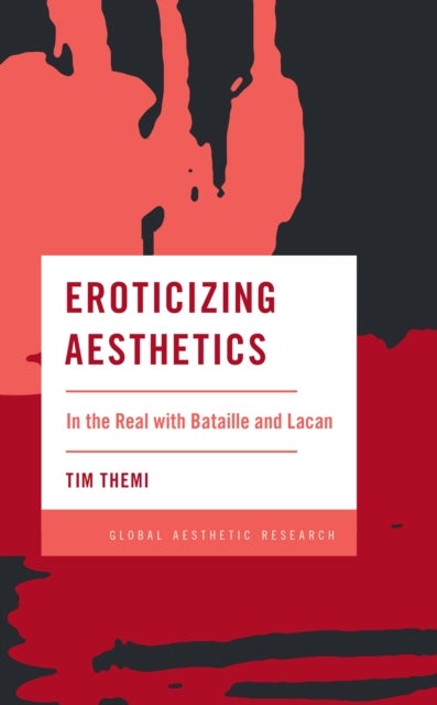 Eroticizing Aesthetics - In the Real with Bataille and Lacan