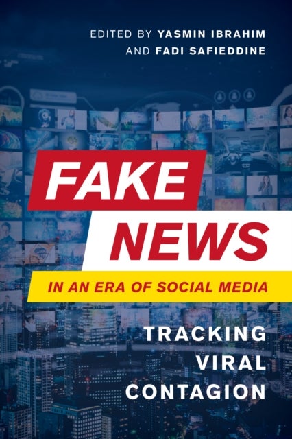 Fake News in an Era of Social Media - Tracking Viral Contagion