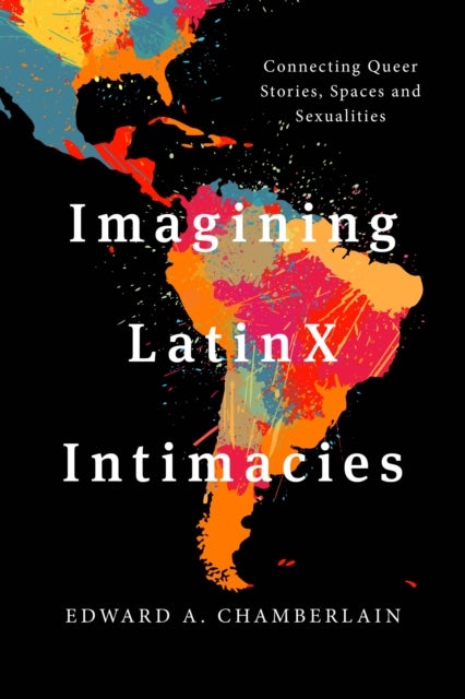Imagining LatinX Intimacies - Connecting Queer Stories, Spaces and Sexualities