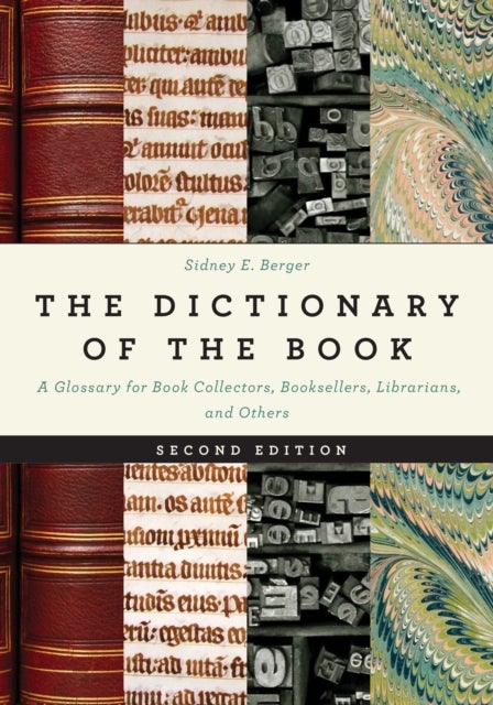 The Dictionary of the Book - A Glossary for Book Collectors, Booksellers, Librarians, and Others