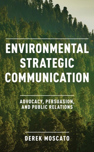 Environmental Strategic Communication - Advocacy, Persuasion, and Public Relations