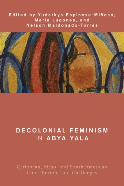 Decolonial Feminism in Abya Yala - Caribbean, Meso, and South American Contributions and Challenges