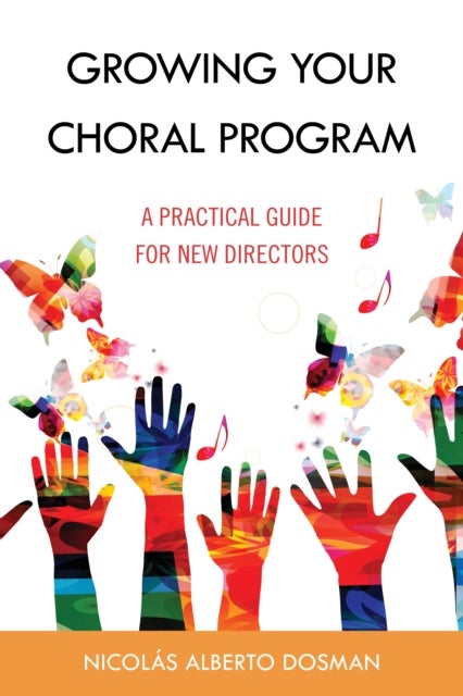 Growing Your Choral Program - A Practical Guide for New Directors