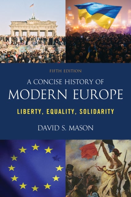 A Concise History of Modern Europe - Liberty, Equality, Solidarity