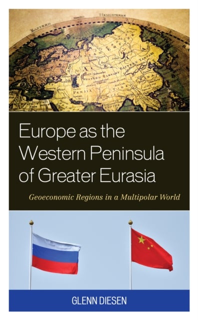 Europe as the Western Peninsula of Greater Eurasia - Geoeconomic Regions in a Multipolar World