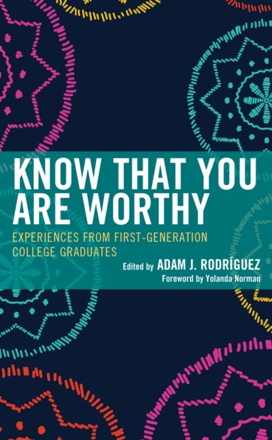 Know That You Are Worthy - Experiences from First-Generation College Graduates