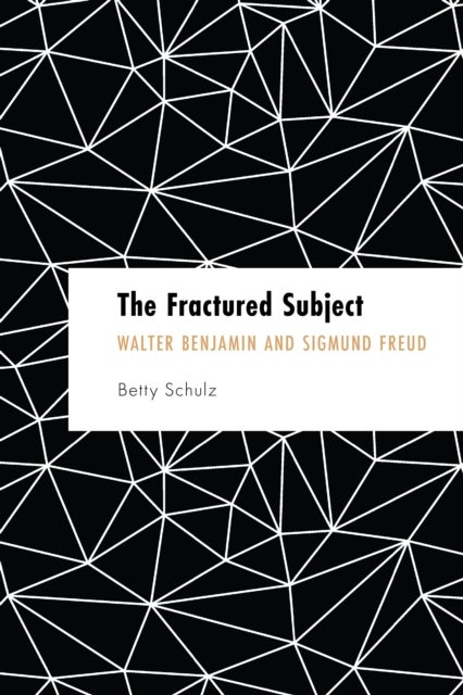 The Fractured Subject - Walter Benjamin and Sigmund Freud