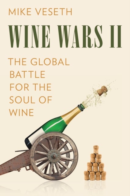 Wine Wars II - The Global Battle for the Soul of Wine