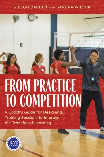 From Practice to Competition - A Coach's Guide for Designing Training Sessions to Improve the Transfer of Learning