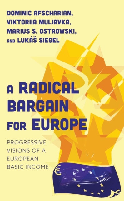 A Radical Bargain for Europe - Progressive Visions of a European Basic Income