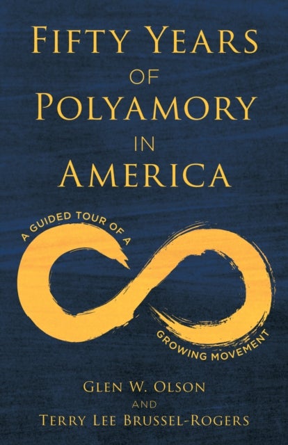 Fifty Years of Polyamory in America - A Guided Tour of a Growing Movement