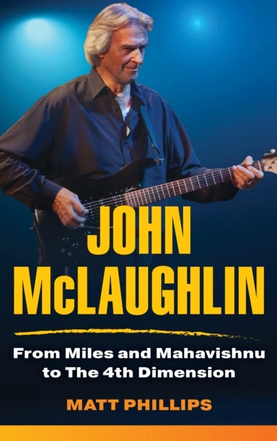 John McLaughlin - From Miles and Mahavishnu to The 4th Dimension