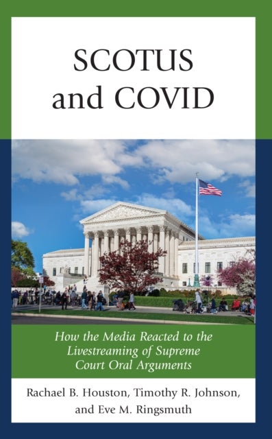SCOTUS and COVID - How the Media Reacted to the Livestreaming of Supreme Court Oral Arguments