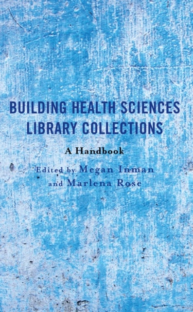 Building Health Sciences Library Collections - A Handbook