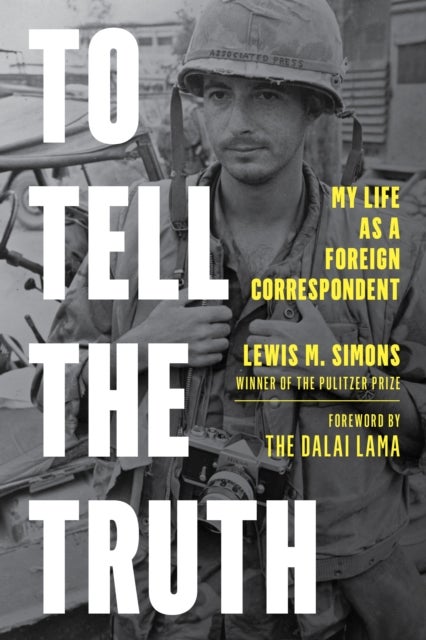 To Tell the Truth - My Life as a Foreign Correspondent
