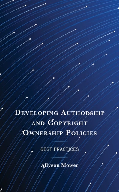 Developing Authorship and Copyright Ownership Policies - Best Practices