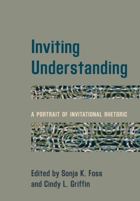 Inviting Understanding - A Portrait of Invitational Rhetoric