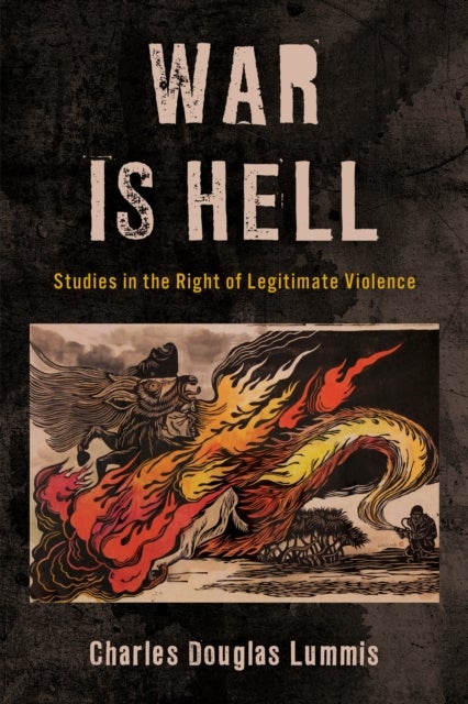 War Is Hell - Studies in the Right of Legitimate Violence