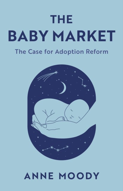 The Baby Market - The Case for Adoption Reform