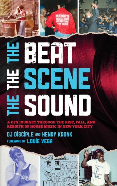 The Beat, the Scene, the Sound - A DJ's Journey through the Rise, Fall, and Rebirth of House Music in New York City