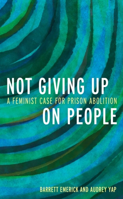 Not Giving Up on People - A Feminist Case for Prison Abolition