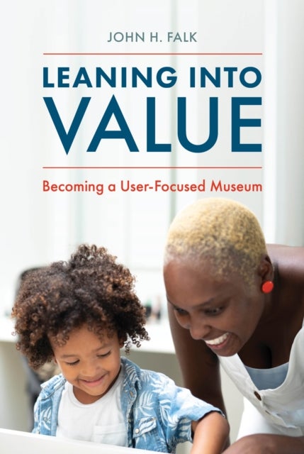 Leaning Into Value - Becoming a User-Focused Museum