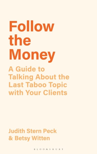 Follow the Money - A Guide to Talking About the Last Taboo Topic with Your Clients