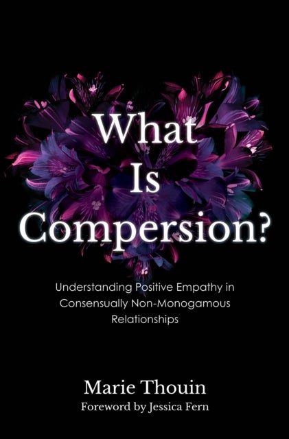 What Is Compersion? - Understanding Positive Empathy in Consensually Non-Monogamous Relationships