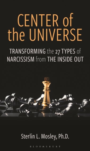 Center of the Universe - Transforming the 27 Types of Narcissism from the Inside Out